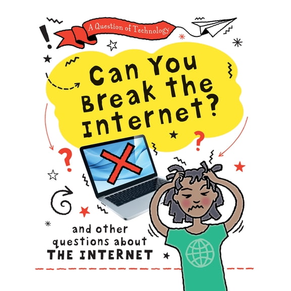 A Question of Technology Can You Break the Internet?, (Hardcover)
