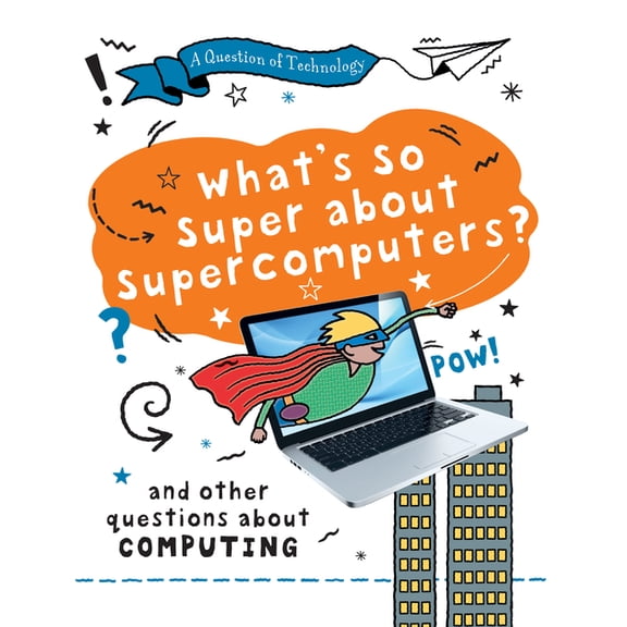 A Question of Technology What's So Super about Supercomputers?, (Paperback)
