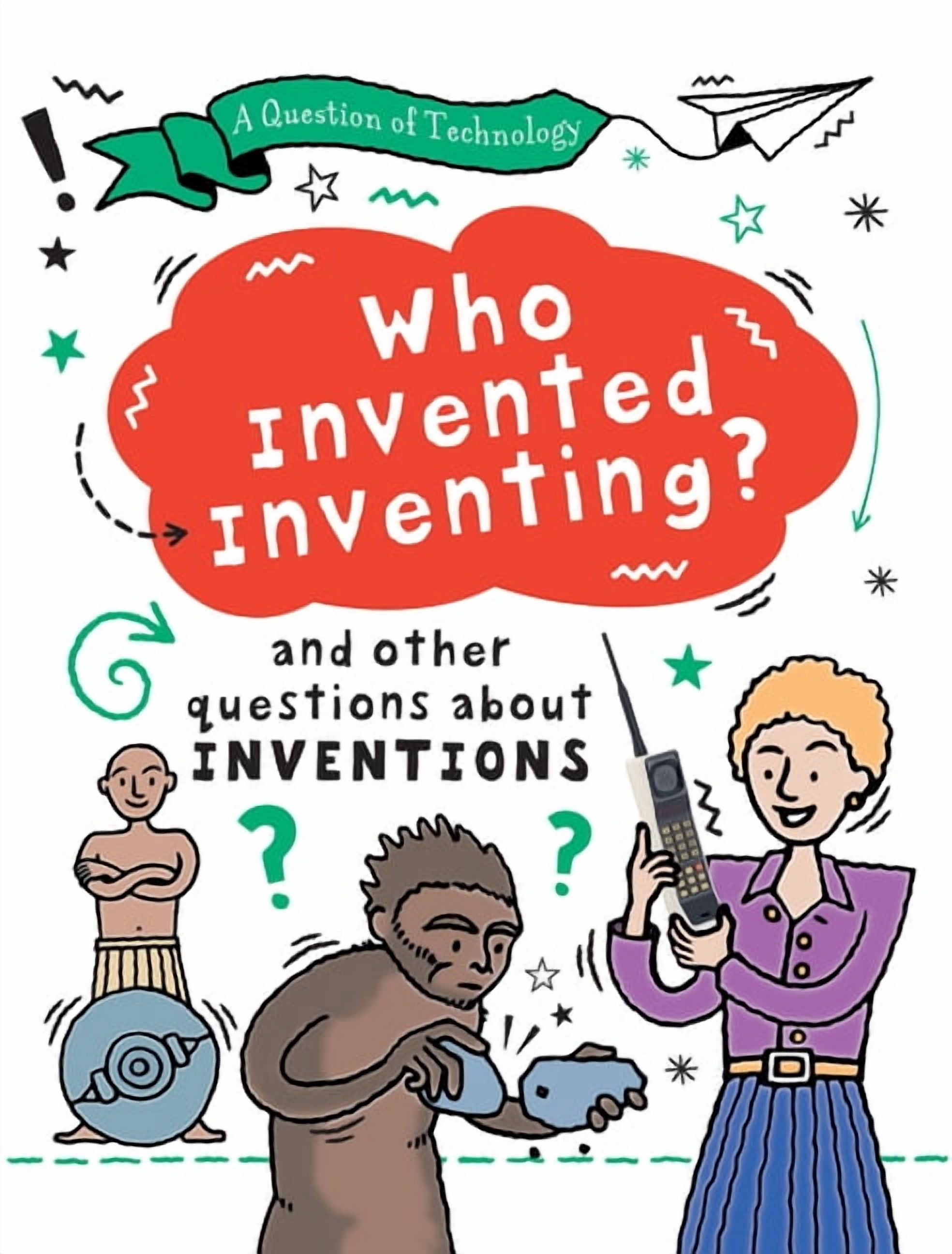A Question of Technology Who Invented Inventing?, (Hardcover)