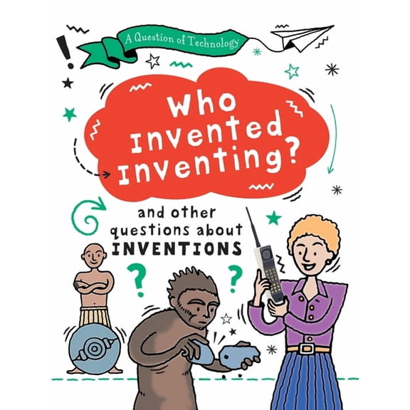 A Question of Technology Who Invented Inventing?, (Hardcover)