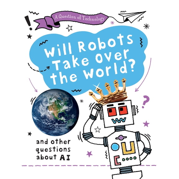 A Question of Technology Will Robots Take Over the World?, (Hardcover)