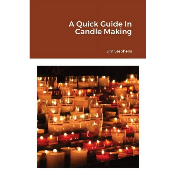 A Quick Guide In Candle Making, (Paperback)