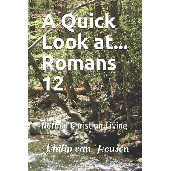 A Quick Look at...Romans 12 : Normal Christian Living (Paperback)