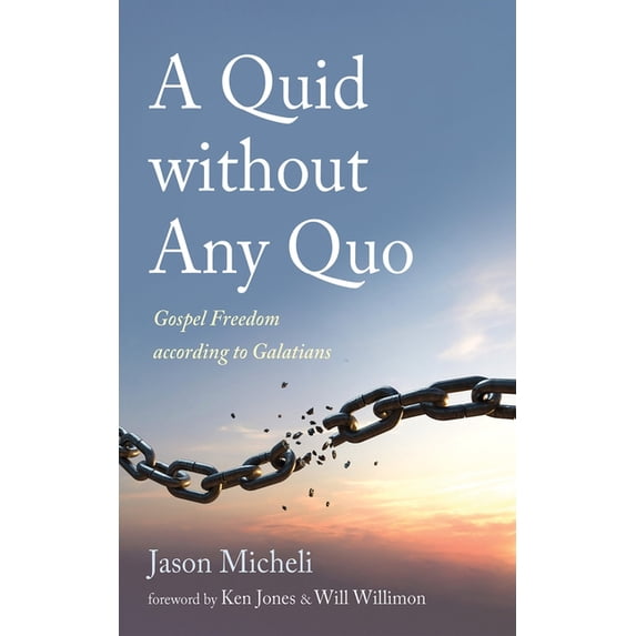 Quwid A Quid Without Any Quo: Gospel Freedom According to Galatians ...