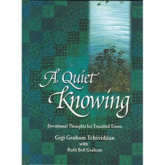 Pre-Owned A Quiet Knowing: Devotional Thoughts for Troubled Times (Hardcover) 0849916763 9780849916762