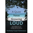 A Quiet Voice Growing Loud: Poetic Reflections on Healing, Identity ...