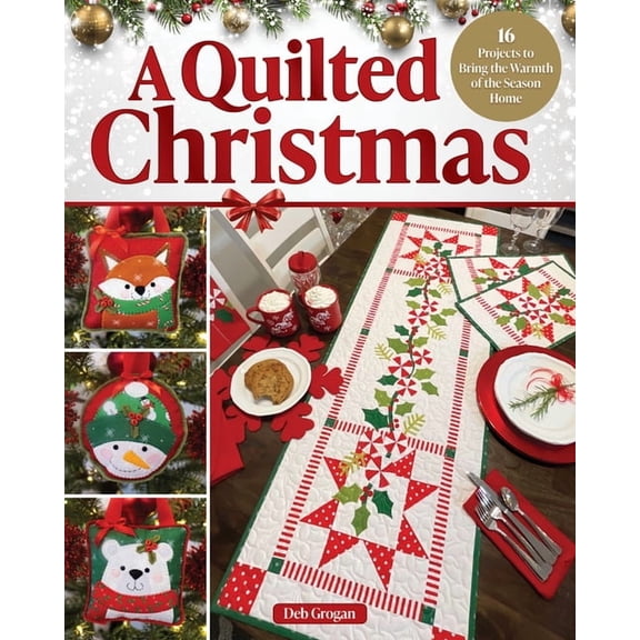 A Quilted Christmas: 16 Projects to Bring the Warmth of the Season Home, (Paperback)