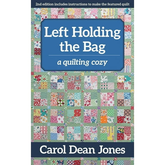 A Quilting Cozy: Left Holding the Bag : A Quilting Cozy (Paperback)