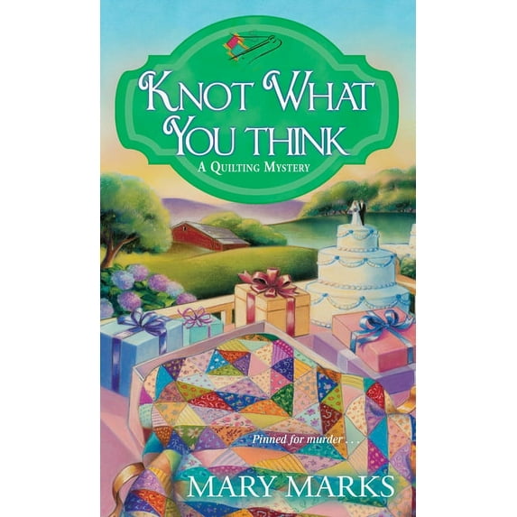 A Quilting Mystery: Knot What You Think (Series #5) (Paperback)