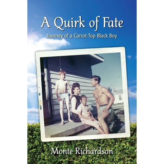 A Quirk of Fate: Journey of a Carrot-Top Black Boy  Paperback  0998167290 9780998167299 Mr. Monte Richardson