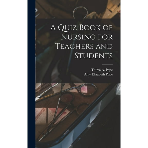 A Quiz Book of Nursing for Teachers and Students, (Hardcover)