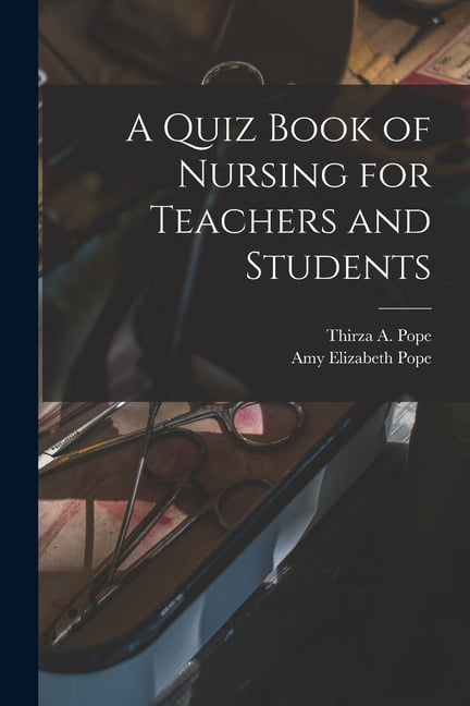 A Quiz Book of Nursing for Teachers and Students, (Paperback)
