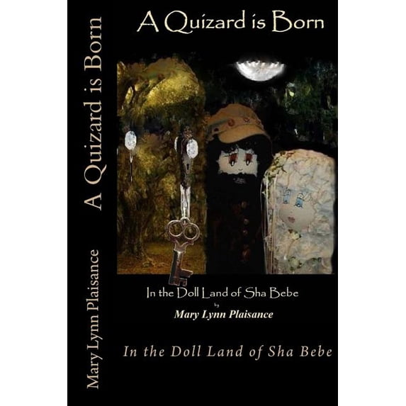 A Quizard is Born: In the Doll Land of Sha Bebe The Chronicles of Sha Bebe Paperback Mary Lynn Plaisance