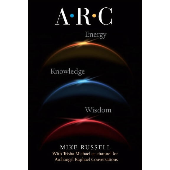 A. R. C. - The Archangel Raphael Conversations, (Paperback)
