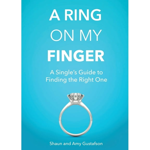 A Ring on My Finger: A Single's Guide to Finding the Right One, (Paperback)