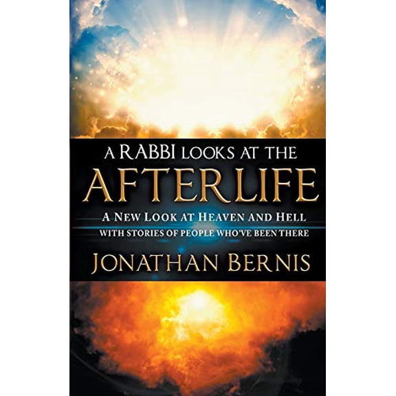 Pre-Owned A Rabbi Looks at the Afterlife: A New Look at Heaven and Hell with Stories of People Who've Been There (Paperback) 076840410X 9780768404104