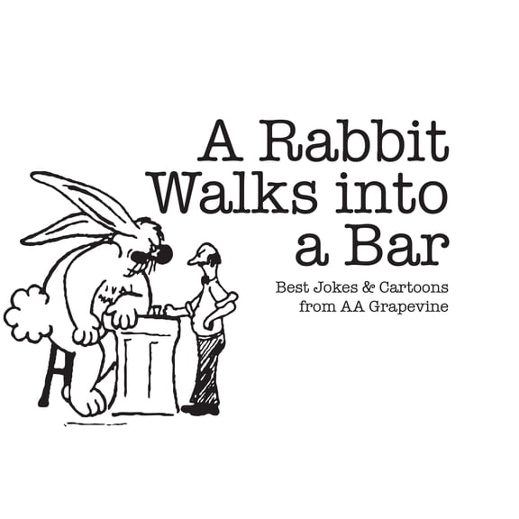 Pre-Owned A Rabbit Walks Into a Bar: Best Jokes & Cartoons from AA Grapevine (Paperback) 0933685807 9780933685802