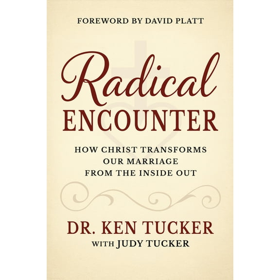 A Radical Encounter: How Christ Transforms Our Marriage from the Inside Out, (Paperback)