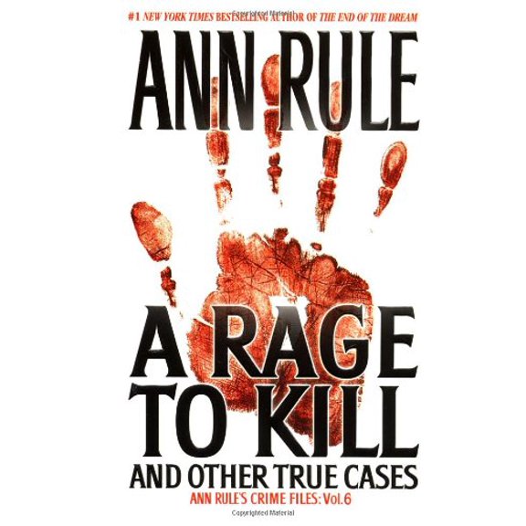 Pre-Owned Ann Rule's Crime Files A Rage to Kill and Other True Cases: Anne Rule's Crime Files, Vol. 6, Book 6, (Paperback)