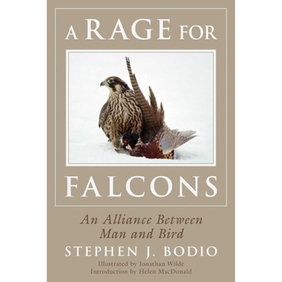Pre-Owned A Rage for Falcons: An Alliance Between Man and Bird (Paperback) 1634506723 9781634506724