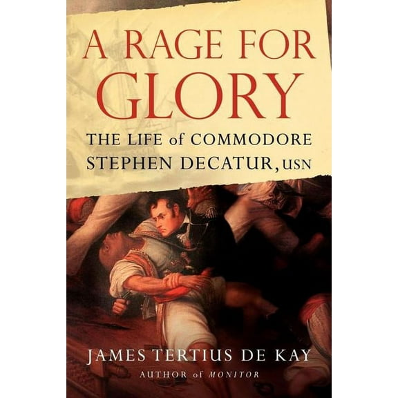 A Rage for Glory : The Life of Commodore Stephen Decatur, USN (Paperback)