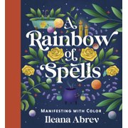 A Rainbow of Spells Manifesting with Color, Hardcover