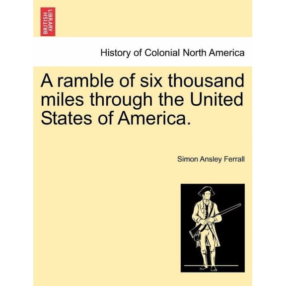 A Ramble of Six Thousand Miles Through the United States of America. (Paperback)