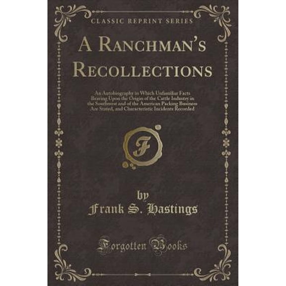 A Ranchman's Recollections (Classic Reprint)
