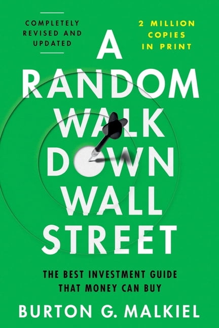 A Random Walk Down Wall Street: The Best Investment Guide That Money Can Buy, (Paperback)