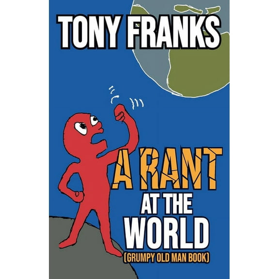 Pre-Owned A Rant at the World: Grumpy Old Man Book, (Paperback)