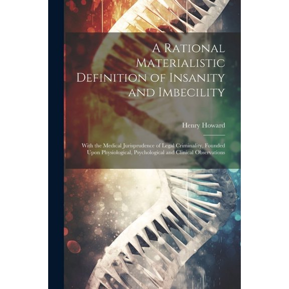 A Rational Materialistic Definition of Insanity and Imbecility (Paperback)