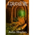 thumbnail image 1 of A Raucous Time Paperback 147756909X 9781477569092 Julia Hughes, 1 of 1