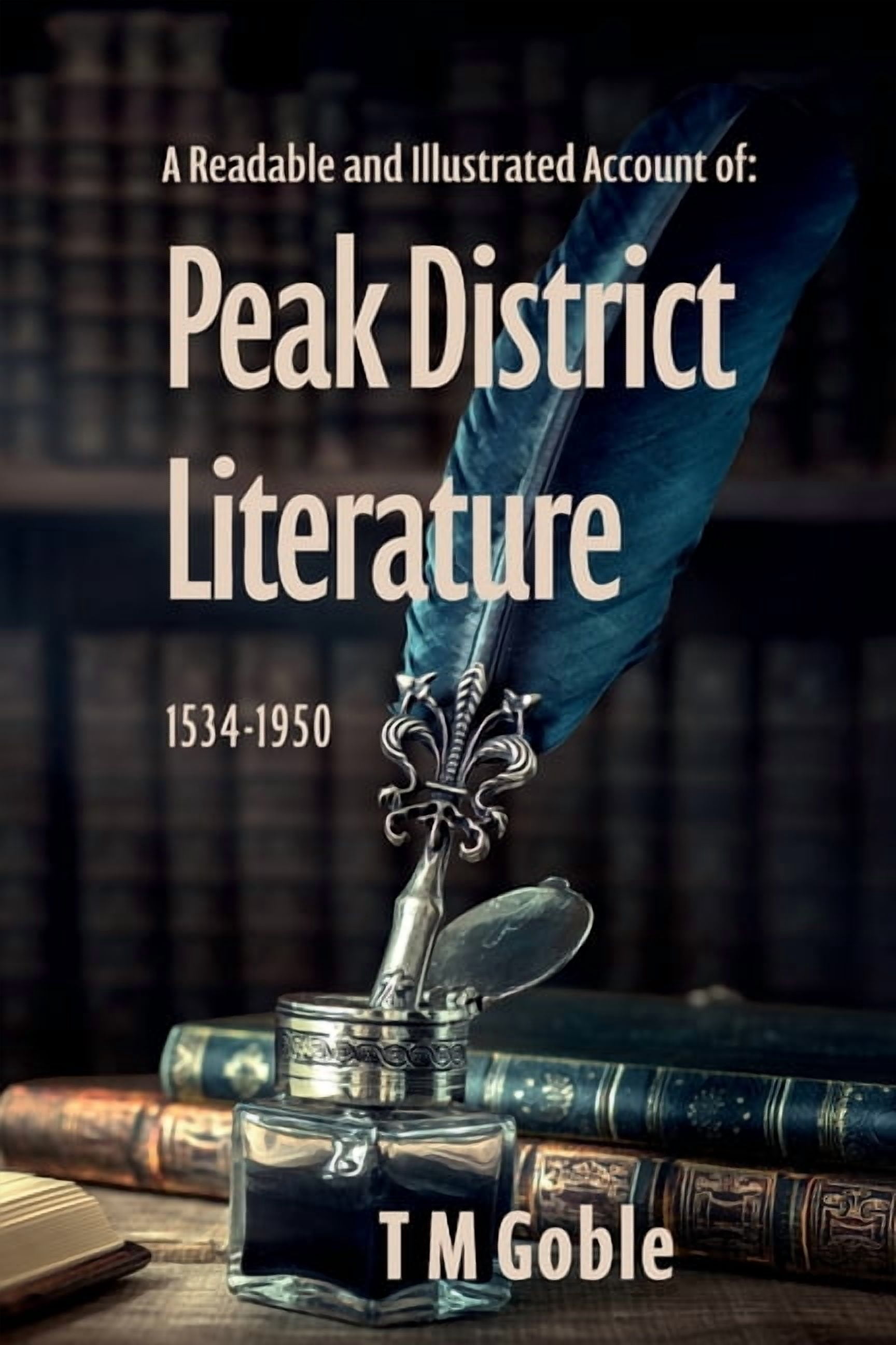 A Readable, Illustrated Account of Peak District Literature 1534-1950, (Paperback)