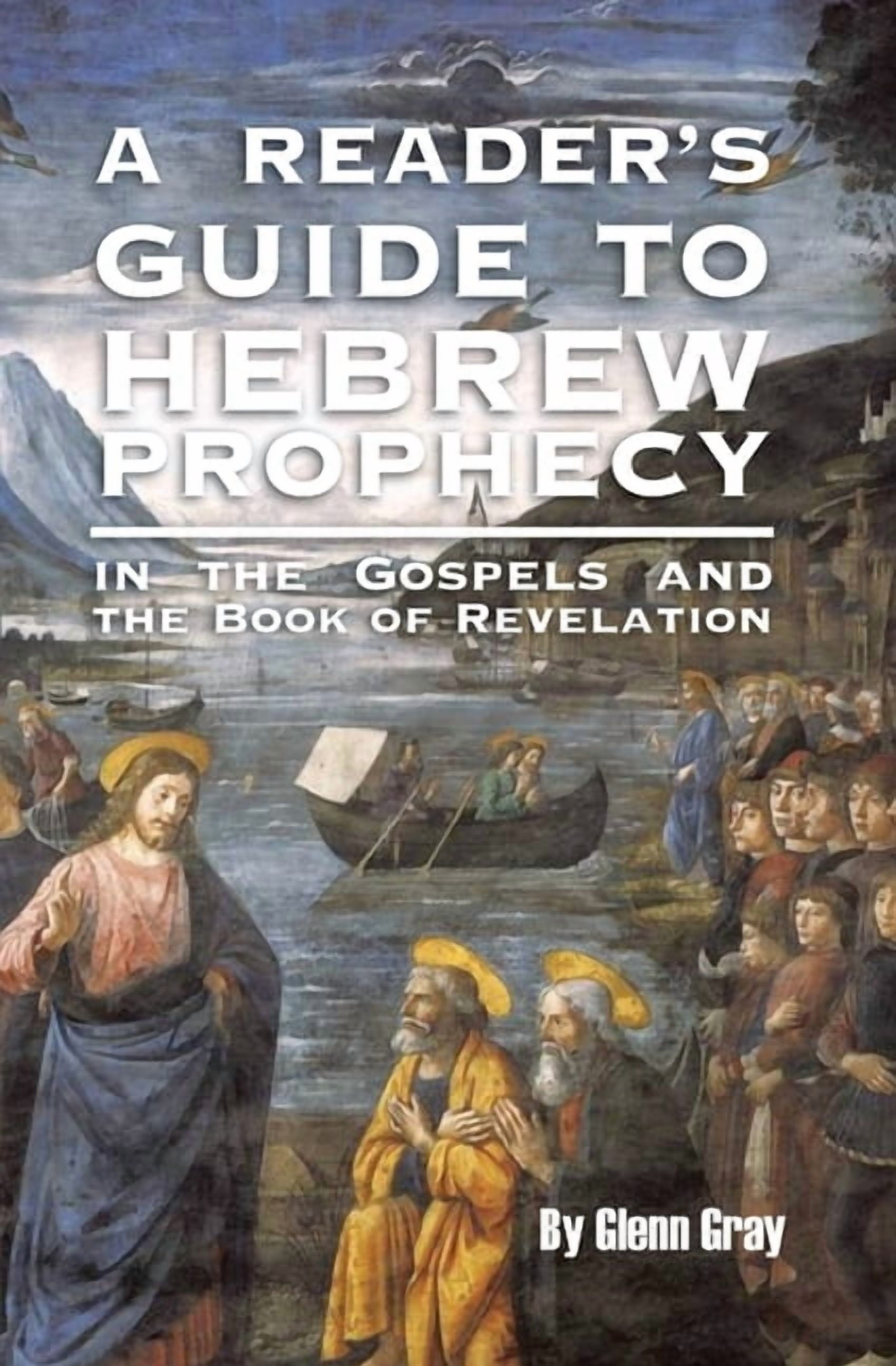 A Reader's Guide to Hebrew Prophecy: in the Gospels and the Book of Revelation, (Paperback)