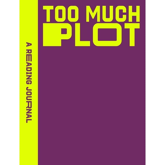 Reading Journal A Reading Journal: Too Much Plot: Plot Lovers Reading Journal, Book Review Log, Track Your Reading Progress, A5 Reading , (Paperback)