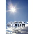 thumbnail image 1 of A Real Life Christian Spiritual Journey: A Story Of Real Life Spiritual Experiences On The Way Back To God, (Paperback), 1 of 1