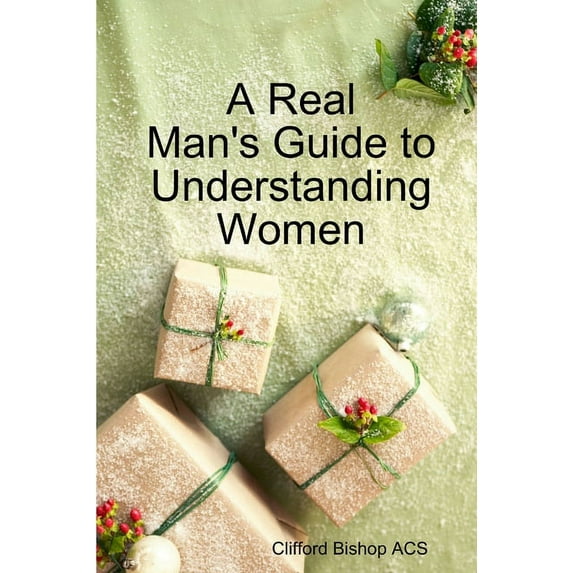 A Real Man's Guide to Understanding Women, (Paperback)