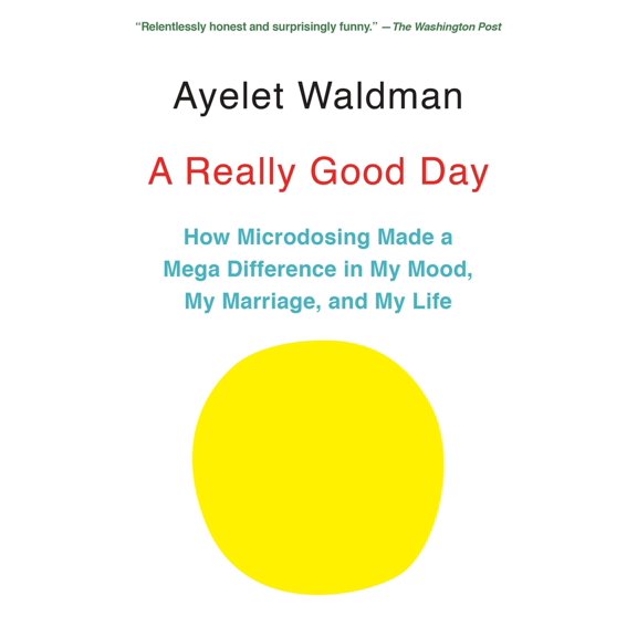 Pre-Owned A Really Good Day: How Microdosing Made a Mega Difference in My Mood, My Marriage, and My Life (Paperback) 1101973722 9781101973721
