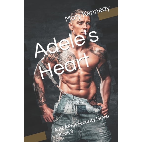 A Reaper Security Novel: Adele's Heart : A REAPER Security Novel - Book 8 (Series #8) (Paperback)