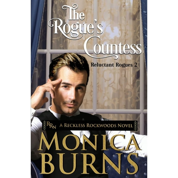 A Reckless Rockwoods Novel The Rogue's Countess: The Reluctant Rogues, Book 2, (Paperback)
