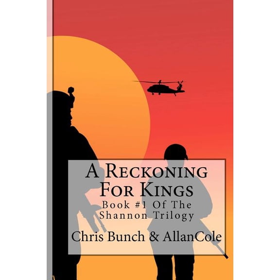 A Reckoning For Kings: A Novel Of Vietnam: Book #1 Of The Shannon Trilogy (Paperback) by Mr. Chris Bunch, Allan Cole