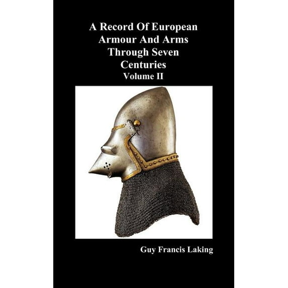A Record of European Armour and Arms Through Seven Centuries, Volume II, (Hardcover)