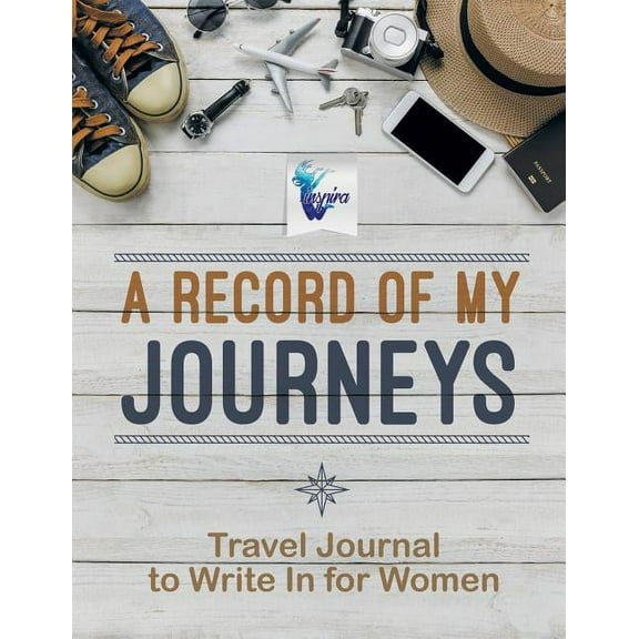 A Record of My Journeys Travel Journal to Write In for Women (Paperback)