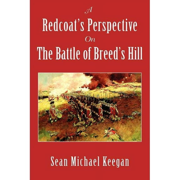 A Redcoat's Perspective on the Battle of Breed's Hill, (Paperback)