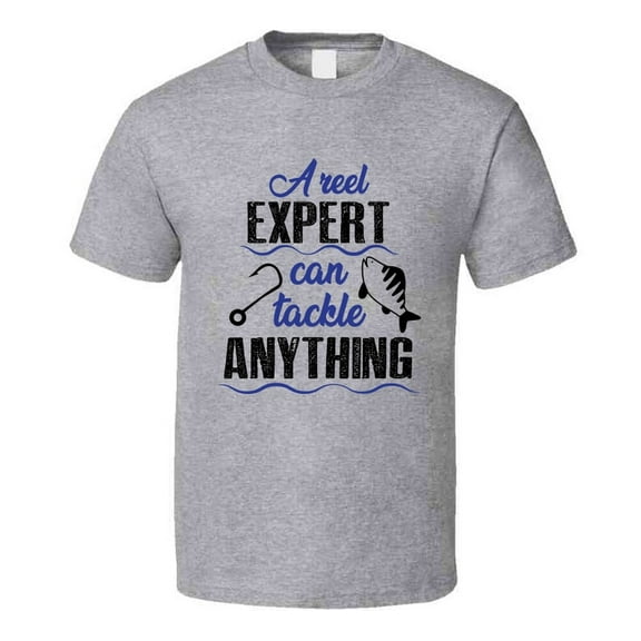 A Reel Expert Can Tackle Anything Tshirt Cool Fishing Tee Makes A Great Fishing Gift T Shirt