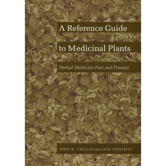 A Reference Guide to Medicinal Plants: Herbal Medicine Past and Present, (Paperback)