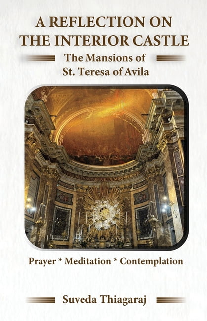 A Reflection on The Interior Castle: The Mansions of St. Teresa of Avila, (Paperback)
