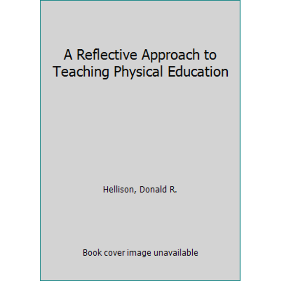 Pre-Owned Reflective Approach to Teaching Physical Education (Hardcover) 087322311X 9780873223119
