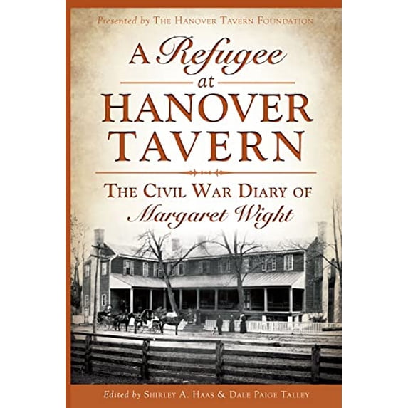Pre-Owned A Refugee at Hanover Tavern: The Civil War Diary of Margaret Wight (Paperback) 1626190453 9781626190450