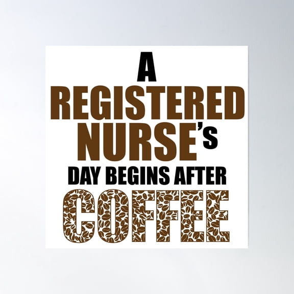 A Registered Nurse'S Day Begins After Coffee - Gift For Nurses - Gift For Coffee Addicts Poster Wall Art, Modern Wall Decor, 8x12 UNFRAMED